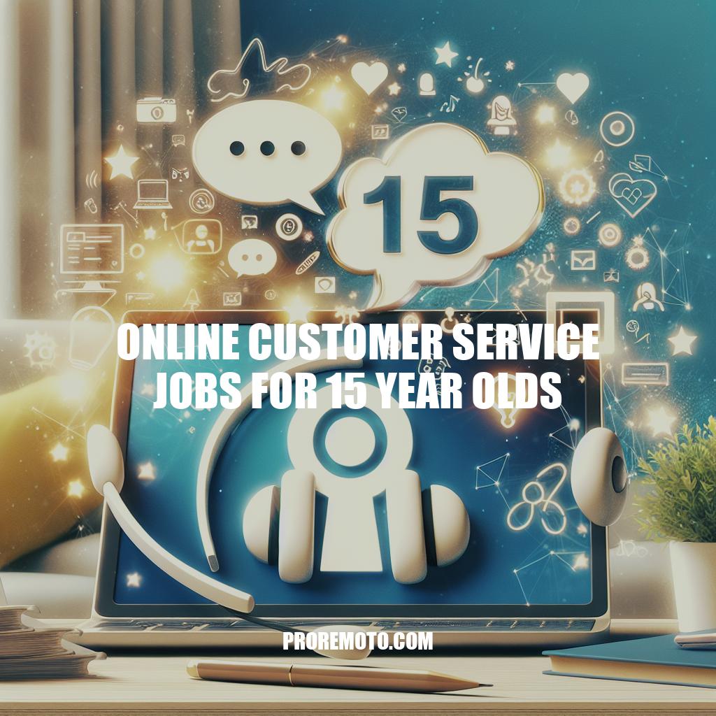 Best Online Customer Service Jobs for 15 Year Olds